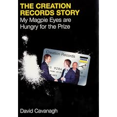 The Creation Records Story: My Magpie Eyes are Hungry for the Prize