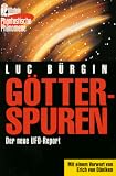 G&ouml;tterspuren - Der neue UFO- Report. - Luc B&uuml;rgin