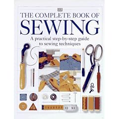 The Complete Book of Sewing: A Practical Step-By-Step Guide to Sewing Techniques