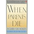 When Parents Die: A Guide for Adults