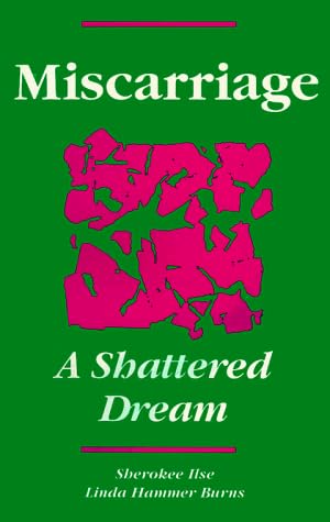 Sherokee IlseMiscarriage: A Shattered Dream