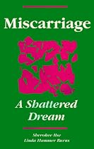 Miscarriage: A Shattered Dream