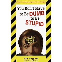 You Don't Have to Be Dumb to Be Stupid