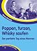 Poppen, furzen, Whisky saufen,