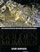 Search : Valley of the Golden Mummies: The Greatest Egyptian Discovery Since Tutankhamun