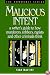 Malicious Intent : A Writer's Guide to How Murderers, Robbers, Rapists and Other Criminals Think (The Howdunit)