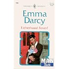 Fatherhood Fever! (Top Author Man Talk) (Harlequin Presents , No 1984) by Emma Darcy