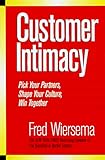 Customer Intimacy: Pick Your Partners, Shape Your Culture, Win Together