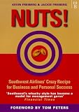 NUTS! Southwest Airlines' Crazy Recipe for Business and Personal Success