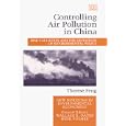 Controlling Air Pollution in China: Risk Valuation and the Definition of Environmental Policy (New Horizons in... by Therese Feng