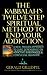 Kabbalahs 12 Step Spiritual Method to End: A New, Proven Approch to Cure Dependence on Addictive Substances & Compulsive Behavior