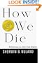 How We Die: Reflections on Life's Final Chapter