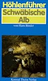 H�hlenf�hrer Schw�bische Alb. H�hlen - Quellen - Wasserf�lle