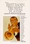 The Best Damn Trumpet Player: Memories of the Big Band Era and Beyond