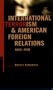 International Terrorism And American Foreign Relations, 1945-1976