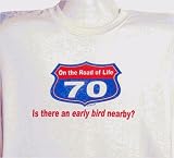 70 - Road of Life - Early Bird T-shirt - 70th Birthday Gift by Distributed by Wellhaven Gifts for Seniors