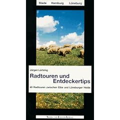 Radtouren und Entdeckertips: 40 Radtouren zwischen Elbe und L�neburger Heide