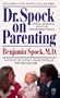 Dr. Spock On Parenting: The Parent's Part