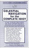 Celestial Navigation for the Complete Idiot (Safe Boating Series)