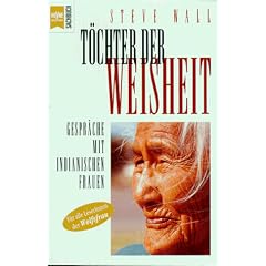 T�chter der Weisheit. Gespr�che mit indianischen Frauen.
