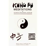 Kung Fu Meditations and Chinese Proverbial Wisdom