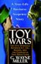 Toy Wars: The Epic Struggle Between G.I. Joe, Barbie, and the Companies That Make Them