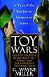Toy Wars: The Epic Struggle Between G.I. Joe, Barbie, and the Companies That Make Them