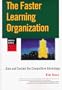 The Faster Learning Organization: Gain and Sustain the Competitive Edge (Warren Bennis Executive Briefing)