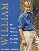 William: The Inside Story of the Man Who Will Be King