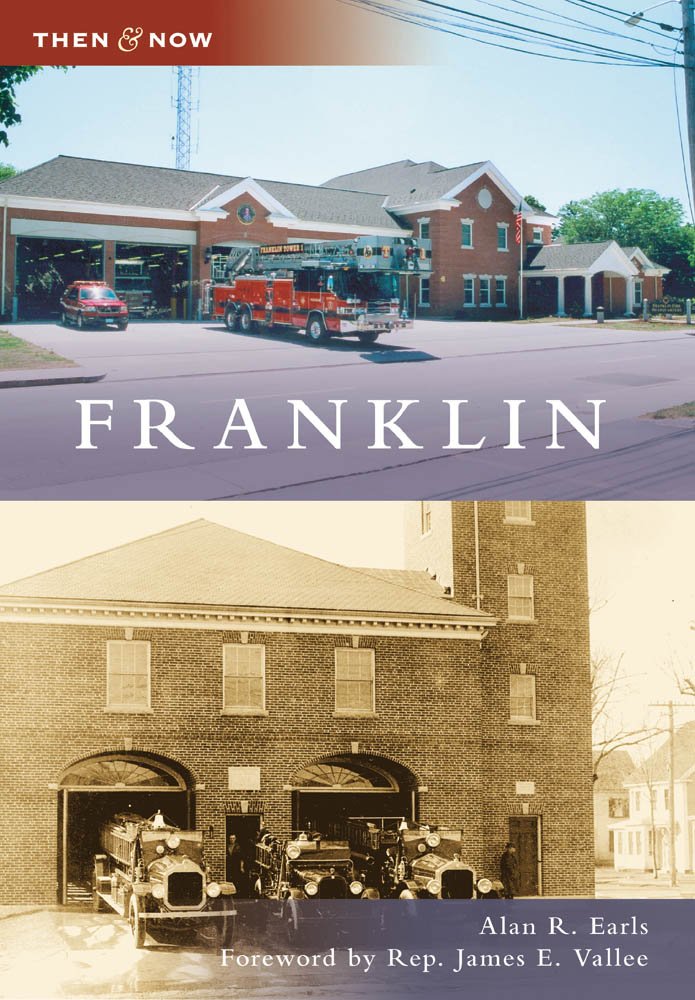 Franklin, MA (TAN) (Then and Now): Alan R. Earls, Rep. James E ...