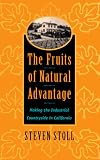 The Fruits of Natural Advantage: Making the Industrial Countryside in California Steven Stoll