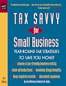 Tax Savvy for Small Business : Year-Round Tax Strategies to Save You Money, 4th ed.