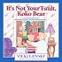 It's Not Your Fault, Koko Bear: A Read-Together Book for Parents and Young Children During Divorce (Lansky, Vicki)