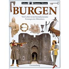 Sehen, Staunen, Wissen: Burgen. Vom Leben in den beeindruckenden Festungen des Mittelalters