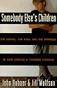 Somebody Else's Children: The Courts, the Kids, and the Struggle to Save America's Troubled Families