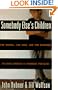 Somebody Else's Children: The Courts, the Kids, and the Struggle to Save America's Troubled Families