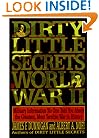 Dirty Little Secrets of World War II: Military Information No One Told You...