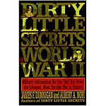 Dirty Little Secrets of World War II: Military Information No One Told You... book cover