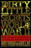 Dirty Little Secrets of World War II: Military Information No One Told You...