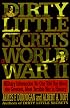 Dirty Little Secrets of World War II: Military Information No One Told You...