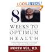 Eight Weeks to Optimum Health (Proven Program for Taking Full Advantage of Your Body's Natural Healing Power)