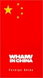 Wham in China - Foreign Skies