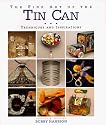 The Fine Art of the Tin Can: Techniques and Inspirations