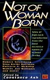Not of Woman Born Robert Silverberg, Joe Haldeman