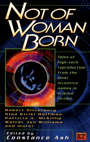City Travel Guides Discounted  Books : Not of Woman Born: Tales of High-Tech Reproduction from the Most Inventive Names in Science Fiction