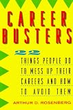 Career Busters: 22 Things People Do to Mess Up Their Careers and How to Avoid Them