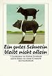 Ein gutes Schwein bleibt nicht allein