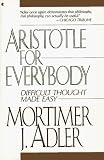 Aristotle for Everybody Mortimer J. Adler