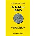 Erlebter BND: Kritisches Pl�doyer eines Insiders