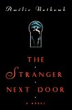 The Stranger Next Door: A Novel